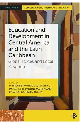Bildung und Entwicklung in Zentralamerika und der lateinischen Karibik: Globale Kräfte und lokale Antworten - Education and Development in Central America and the Latin Caribbean: Global Forces and Local Responses