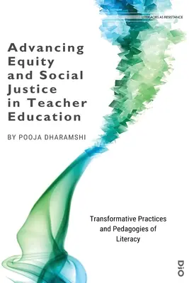 Förderung von Gleichberechtigung und sozialer Gerechtigkeit im Lehrerberuf: Transformative Praktiken und Pädagogik der Alphabetisierung - Advancing Equity and Social Justice in Teacher: Transformative Practices and Pedagogies of Literacy