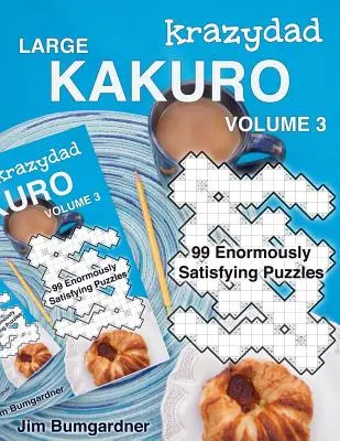 Krazydad Large Kakuro Band 3: 99 enorm befriedigende Rätsel - Krazydad Large Kakuro Volume 3: 99 Enormously Satisfying Puzzles