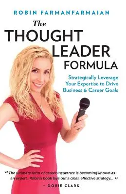 Die Thought Leader Formel: Strategischer Einsatz von Fachwissen zur Erreichung von Geschäfts- und Karrierezielen - The Thought Leader Formula: Strategically Leverage Your Expertise to Drive Business & Career Goals