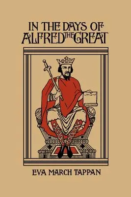 In den Tagen Alfreds des Großen (Yesterday's Classics) - In the Days of Alfred the Great (Yesterday's Classics)