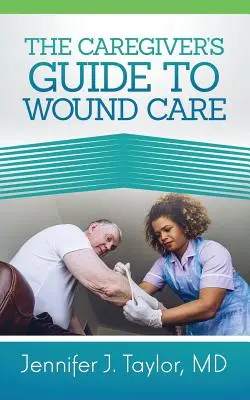 Leitfaden für Pflegekräfte zur Wundversorgung - A Caregiver's Guide to Wound Care