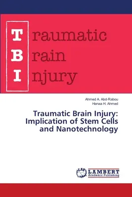 Traumatische Hirnverletzungen: Auswirkungen von Stammzellen und Nanotechnologie - Traumatic Brain Injury: Implication of Stem Cells and Nanotechnology