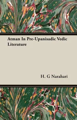 Atman in der vedischen Literatur der Prä-Upanisaden - Atman In Pre-Upanisadic Vedic Literature