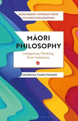 Maori-Philosophie: Eingeborenen-Denken aus Aotearoa - Maori Philosophy: Indigenous Thinking from Aotearoa