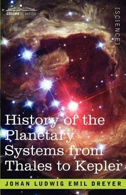 Geschichte der Planetensysteme von Thales bis Kepler - History of the Planetary Systems from Thales to Kepler