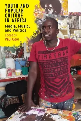 Jugend und Populärkultur in Afrika: Medien, Musik und Politik - Youth and Popular Culture in Africa: Media, Music, and Politics