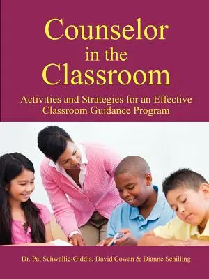 Counselor in the Classroom, Aktivitäten und Strategien für ein effektives Beratungsprogramm im Klassenzimmer - Counselor in the Classroom, Activities and Strategies for an Effective Classroom Guidance Program