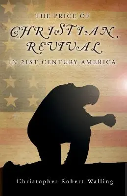 Der Preis der christlichen Erweckung im Amerika des 21. - The Price of Christian Revival in 21st Century America