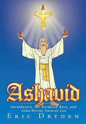 Ashavid: Zarathustra, die Ethnie der Nordkinder und Asha/Göttliches Naturgesetz - Ashavid: Zarathustra, the Nordkind Race, and Asha/Divine Natural Law