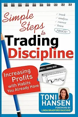 Simple Steps to Trading Discipline: Steigern Sie Ihre Profite mit Gewohnheiten, die Sie bereits haben - Simple Steps to Trading Discipline: Increasing Profits with Habits You Already Have