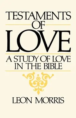 Testamente der Liebe: Eine Studie über die Liebe in der Bibel - Testaments of Love: A Study of Love in the Bible