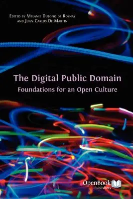 Die digitale Public Domain: Grundlagen für eine offene Kultur - The Digital Public Domain: Foundations for an Open Culture