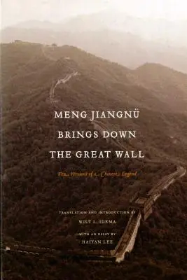 Meng Jiangn bringt die Große Mauer zum Einsturz: Zehn Fassungen einer chinesischen Legende - Meng Jiangn Brings Down the Great Wall: Ten Versions of a Chinese Legend