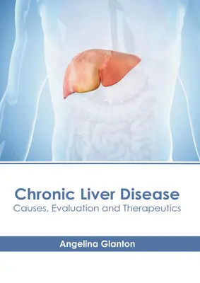 Chronische Lebererkrankung: Ursachen, Bewertung und Therapeutik - Chronic Liver Disease: Causes, Evaluation and Therapeutics