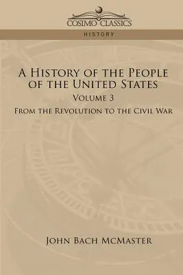 Eine Geschichte der Menschen in den Vereinigten Staaten: Band 3 - Von der Revolution bis zum Bürgerkrieg - A History of the People of the United States: Volume 3 - From the Revolution to the Civil War