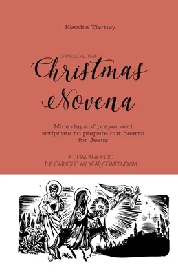 Katholische Weihnachtsnovene für das ganze Jahr: Neun Tage mit Gebeten und Schriften, um unsere Herzen auf Jesus vorzubereiten - Catholic All Year Christmas Novena: Nine days of prayer and scripture to prepare our hearts for Jesus