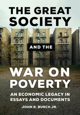 Die Große Gesellschaft und der Krieg gegen die Armut: Ein wirtschaftliches Vermächtnis in Aufsätzen und Dokumenten - The Great Society and the War on Poverty: An Economic Legacy in Essays and Documents