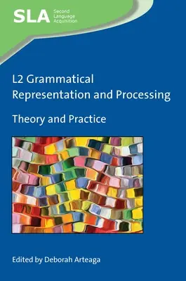 L2 Grammatikalische Repräsentation und Verarbeitung: Theorie und Praxis - L2 Grammatical Representation and Processing: Theory and Practice