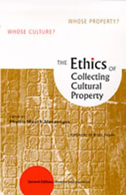Die Ethik des Sammelns von Kulturgut: Wessen Kultur? Wessen Eigentum? - The Ethics of Collecting Cultural Property: Whose Culture? Whose Property?