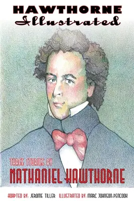 Hawthorne illustriert: Drei Geschichten von Nathaniel Hawthorne - Hawthorne Illustrated: Three Stories by Nathaniel Hawthorne