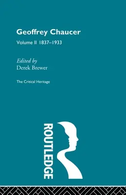 Geoffrey Chaucer: Das kritische Erbe Band 2 1837-1933 - Geoffrey Chaucer: The Critical Heritage Volume 2 1837-1933
