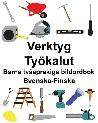 Svenska-Finska Verktyg/Tykalut Zweisprachiges Bilderbuch für Kinder - Svenska-Finska Verktyg/Tykalut Barns tvsprkiga bildordbok