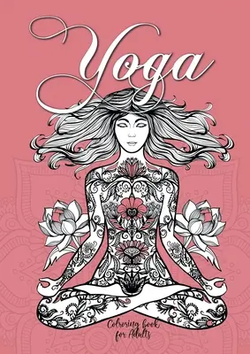 Yoga-Malbuch für Erwachsene: Yoga-Malbuch für Erwachsene Meditations-Malbuch für Erwachsene Achtsamkeit-Malbuch - Yoga Coloring Book for Adults: Yoga Coloring Book for Adults Meditation Coloring Book for Adults Mindfulness Coloring Book