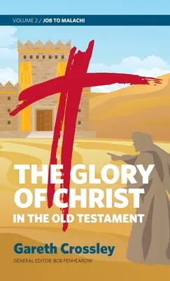 Die Herrlichkeit Christi im Alten Testament: Band 2: Hiob bis Maleachi - The Glory of Christ in the Old Testament: Volume 2: Job to Malachi