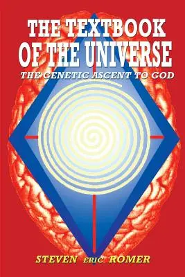Das Lehrbuch des Universums: Der genetische Aufstieg zu Gott - The Textbook of the Universe: The Genetic Ascent To God