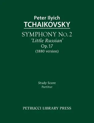 Sinfonie Nr.2 'Kleiner Russe', Op.17: Studienpartitur - Symphony No.2 'Little Russian', Op.17: Study score