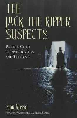 Die Jack the Ripper-Verdächtigen: Von Ermittlern und Theoretikern zitierte Personen