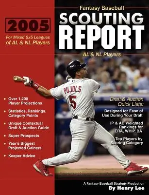 2005 Fantasy Baseball Scouting Bericht: Für gemischte 5x5-Ligen mit AL- und NL-Spielern - 2005 Fantasy Baseball Scouting Report: For Mixed 5x5 Leagues of AL & NL Players