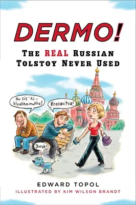 Dermo!: Das echte Russisch, das Tolstoi nie benutzt hat - Dermo!: The Real Russian Tolstoy Never Used