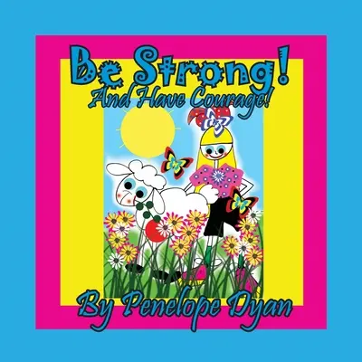 Sei stark! Und sei mutig! - Be Strong! And Have Courage!