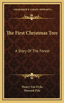 Der erste Weihnachtsbaum: Eine Geschichte aus dem Wald - The First Christmas Tree: A Story Of The Forest