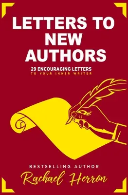 Briefe an neue Autoren: 29 ermutigende Briefe an Ihren inneren Schriftsteller - Letters to New Authors: 29 Encouraging Letters to Your Inner Writer