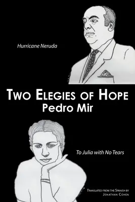 Zwei Elegien der Hoffnung: Hurricane Neruda & To Julia with No Tears - Two Elegies of Hope: Hurricane Neruda & To Julia with No Tears