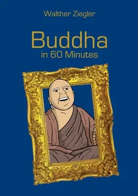 Buddha in 60 Minuten - Buddha in 60 Minutes