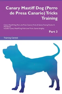 Canary Mastiff Hund (Perro de Presa Canario) Tricks Training Canary Mastiff Hund Tricks & Spiele Training Tracker & Workbook. Enthält: Canary Mastiff Do - Canary Mastiff Dog (Perro de Presa Canario) Tricks Training Canary Mastiff Dog Tricks & Games Training Tracker & Workbook. Includes: Canary Mastiff Do