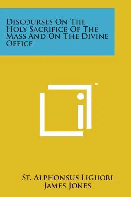 Diskurse über das heilige Messopfer und das Göttliche Offizium - Discourses on the Holy Sacrifice of the Mass and on the Divine Office