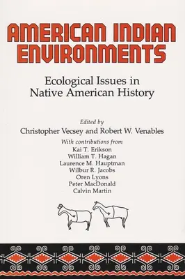 Die Umwelt der amerikanischen Indianer: Ökologische Fragen in der Geschichte der amerikanischen Ureinwohner - American Indian Environments: Ecological Issues in Native American History