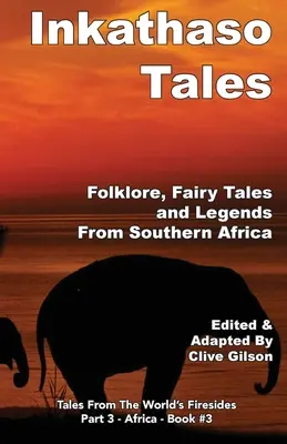 Inkathaso-Erzählungen: Folklore, Legenden und Märchen aus dem südlichen Afrika - Inkathaso Tales: Folklore, Legends and Fairy Tales From Southern Africa