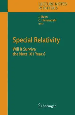 Spezielle Relativitätstheorie: Wird sie die nächsten 101 Jahre überdauern? - Special Relativity: Will It Survive the Next 101 Years?