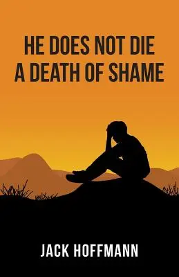 Er stirbt nicht den Tod der Schande - He Does Not Die a Death of Shame