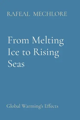 Vom schmelzenden Eis zum ansteigenden Meer: Die Auswirkungen der globalen Erwärmung - From Melting Ice to Rising Seas: Global Warming's Effects