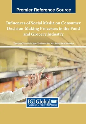 Der Einfluss sozialer Medien auf die Entscheidungsprozesse von Verbrauchern in der Lebensmittel- und Getränkeindustrie - Influences of Social Media on Consumer Decision-Making Processes in the Food and Grocery Industry