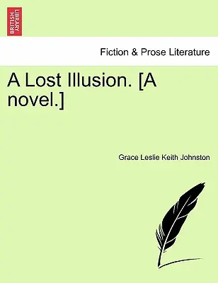 Eine verlorene Illusion. [Ein Roman]. - A Lost Illusion. [A Novel.]