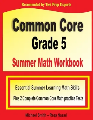 Common Core Grade 5 Summer Math Workbook: Grundlegende mathematische Fähigkeiten für den Sommer plus zwei vollständige Common Core Math Practice Tests - Common Core Grade 5 Summer Math Workbook: Essential Summer Learning Math Skills plus Two Complete Common Core Math Practice Tests