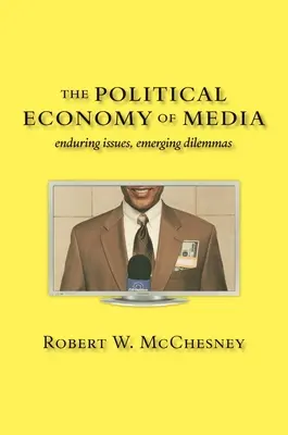Die politische Ökonomie der Medien: Dauerhafte Themen, neue Dilemmata - The Political Economy of Media: Enduring Issues, Emerging Dilemmas